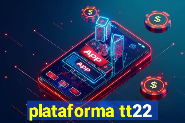 plataforma tt22